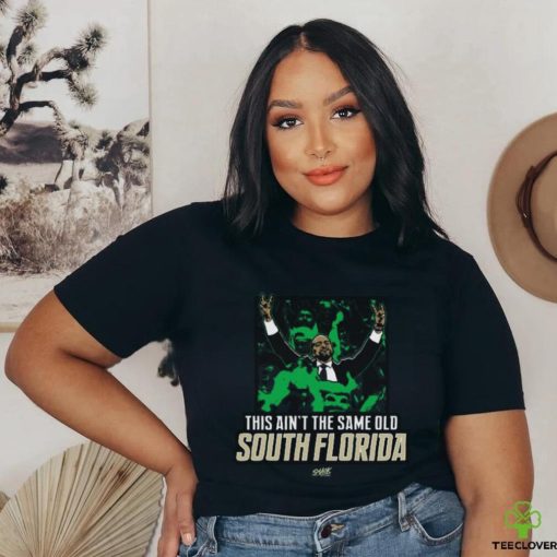 This Ain't The Same Old South Florida T Shirt