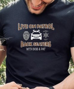 Live On Patrol Back Seaters Unisex T Shirt