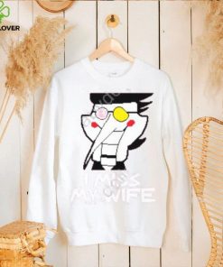 I Miss My Wife Shirt 1 I Miss My Wife Shirt