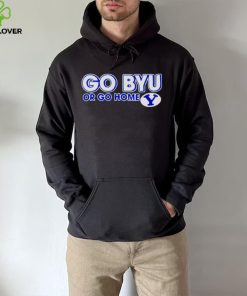 go Byu or go home BYU Cougars shirt