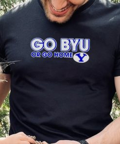 go Byu or go home BYU Cougars shirt