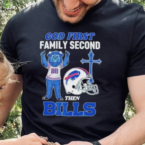 god First Family Second Then Buffalo Bills Shirt