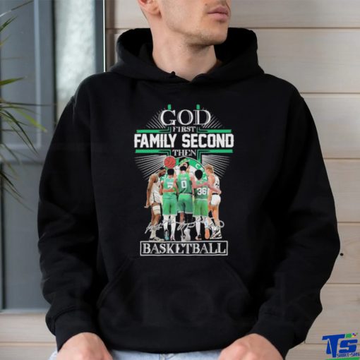 god first family second then boston celtics 2023 season signatures hoodie, sweater, longsleeve, shirt v-neck, t-shirt Tee Shirt