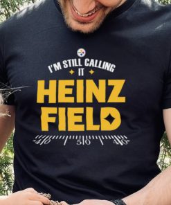 Pittsburgh Steelers I'm Still Calling It Heinz Field 2022 Shirt