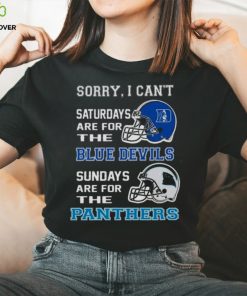 Sorry I Can’t Saturdays Are For The Duke Blue Devils Sundays Are For The Carolina Panthers 2023 shirt