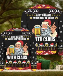 Ain’t no laws when you’re drink with Claus Christmas sweater