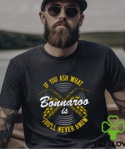 You’ll Never Know Bonnaroo shirt