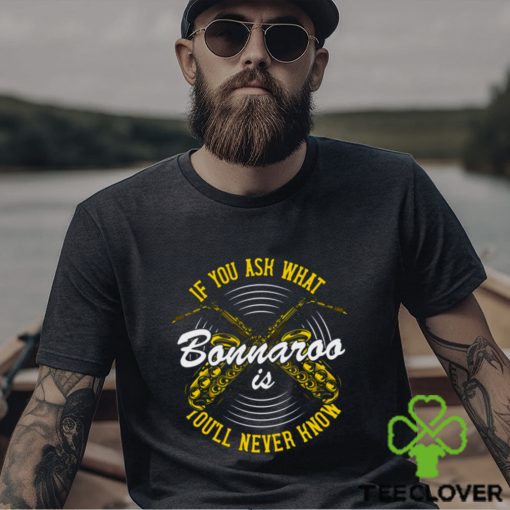 You’ll Never Know Bonnaroo shirt