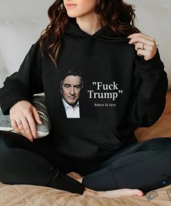 Fuck Trump Robert Di Nero Shirt 2 Fuck Trump Robert Di Nero Shirt