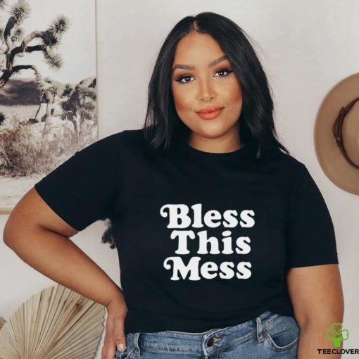 Bless this mess hoodie, sweater, longsleeve, shirt v-neck, t-shirt