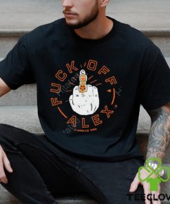 Fuck Off Alex Shirt