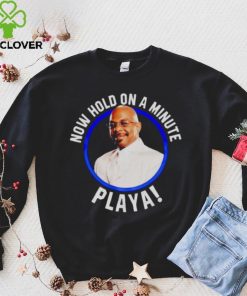 hold on a minute Playa shirt