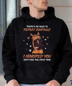 horse there s no need to repeat yourself i ignored you just fine Classic T Shirt