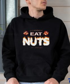 i cannot eat nuts i am allergic shirt Shirt