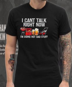 i cant talk right now im doing hot dad stuff lawn mower beer t hoodie, sweater, longsleeve, shirt v-neck, t-shirt Shirt