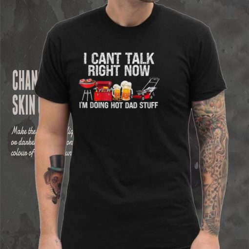 i cant talk right now im doing hot dad stuff lawn mower beer t hoodie, sweater, longsleeve, shirt v-neck, t-shirt Shirt