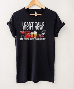 i cant talk right now im doing hot dad stuff lawn mower beer t hoodie, sweater, longsleeve, shirt v-neck, t-shirt Shirt