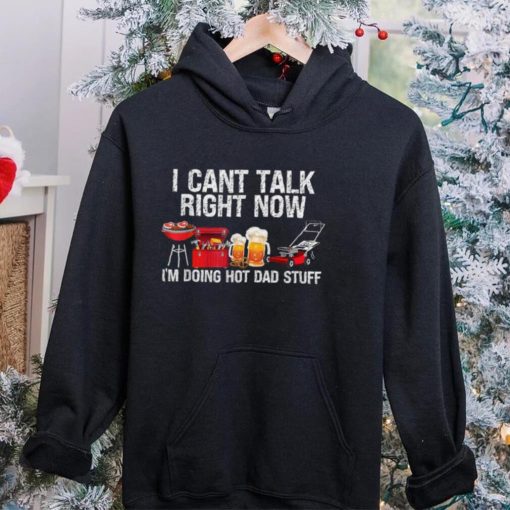 i cant talk right now im doing hot dad stuff lawn mower beer t hoodie, sweater, longsleeve, shirt v-neck, t-shirt Shirt