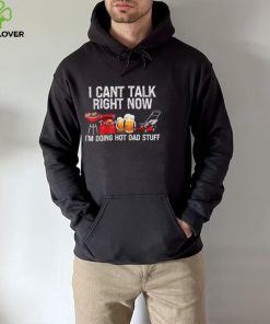 i cant talk right now im doing hot dad stuff lawn mower beer t hoodie, sweater, longsleeve, shirt v-neck, t-shirt Shirt