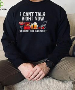 i cant talk right now im doing hot dad stuff lawn mower beer t hoodie, sweater, longsleeve, shirt v-neck, t-shirt Shirt