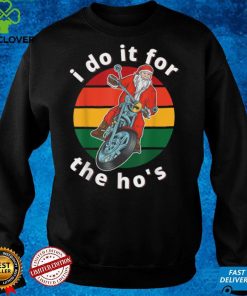 i do it for the hos Christmas Funny Biker Santa T Shirt hoodie, Sweater Shirt