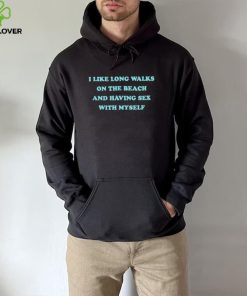 i like long walks on the beach and having sex with myself shirt Shirt 1 i like long walks on the beach and having sex with myself shirt Shirt
