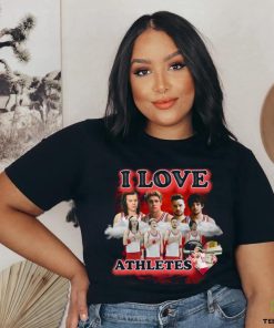 i love athletes shirt