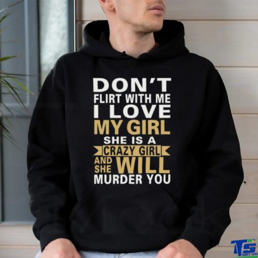 i love my crazy girl hoodie, sweater, longsleeve, shirt v-neck, t-shirt