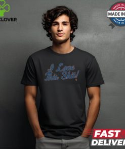 i love this shit t shirt