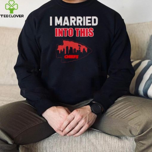 i married into this Kansas City Chiefs hoodie, sweater, longsleeve, shirt v-neck, t-shirt