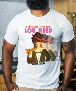 i never sals it was nice lou reed shirt
