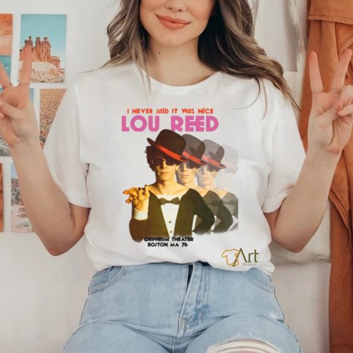 i never sals it was nice lou reed shirt