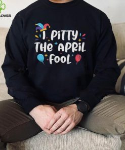 i pity april fools shirt beware best friend gifts happy april fool s dayt shirt joking day