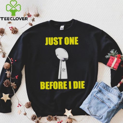 NFL Just One Before I Die Shirt