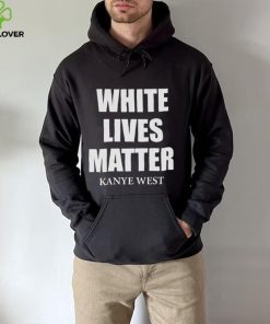 White Lives Matter T Shirt For Fan Kanye West Shirt