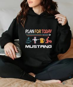 Plan For Today Mustang Coffee Mustang Beer And Sex Shirt