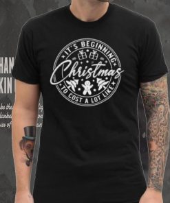 It’s beginning to cost a lot like Christmas T Shirt