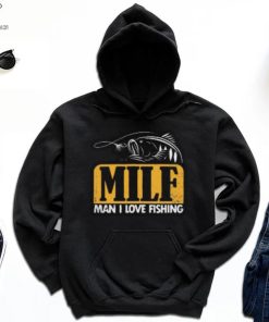 Milf Man I Love Fishing T Shirt 2 Milf Man I Love Fishing T Shirt