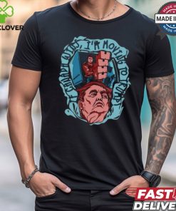 if canada wins i'm moving to trump shirt