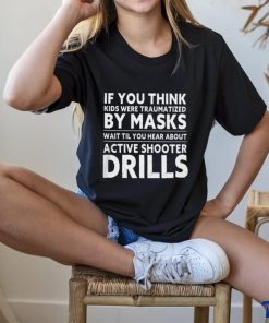 if you don't think kids were traumatized by masks classic t hoodie, sweater, longsleeve, shirt v-neck, t-shirt