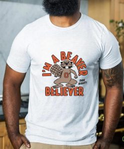 i'm a beaver believer shirt