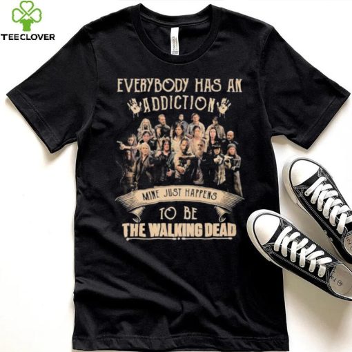 Everybody Has An Addiction Mine Just Happens To Be The Walking Dead Shirt