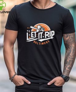 Official let It Rip Baseball Baltimore Orioles shirt