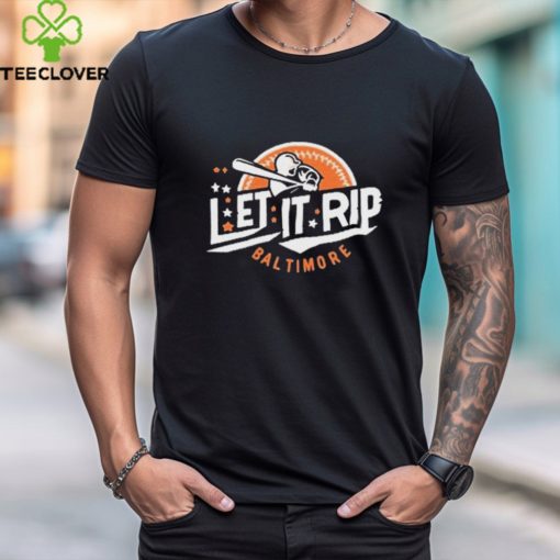 Official let It Rip Baseball Baltimore Orioles shirt