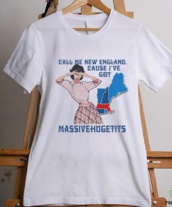 Call Me New England, Cause I Got Massivehugetits Shirt