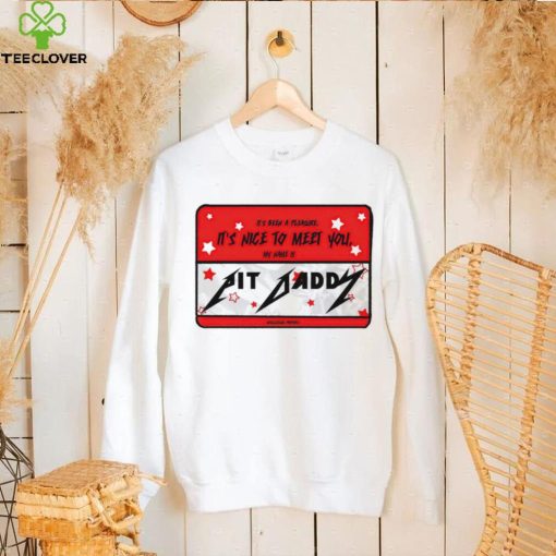 its been a pleasure its nice to meet you my name is pit daddy logo hoodie, sweater, longsleeve, shirt v-neck, t-shirt hoodie, sweater, longsleeve, shirt v-neck, t-shirt trang