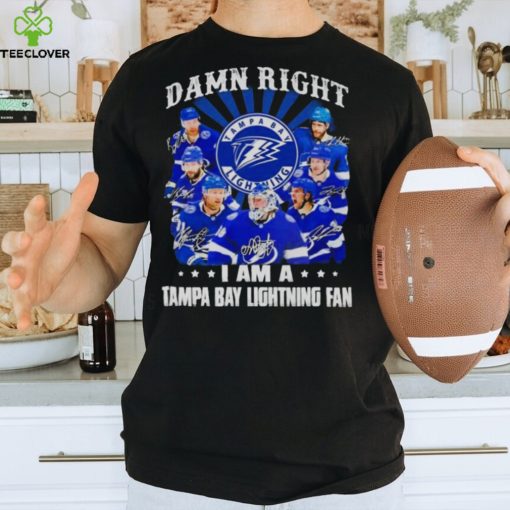 Damn Right I Am A Tampa Bay Lightning Fan Unisex T Shirt