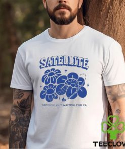 Satellite Spinning Out Waiting For Ya Shirt