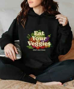 Eat Your Veggies Don't Elect Them Shirt