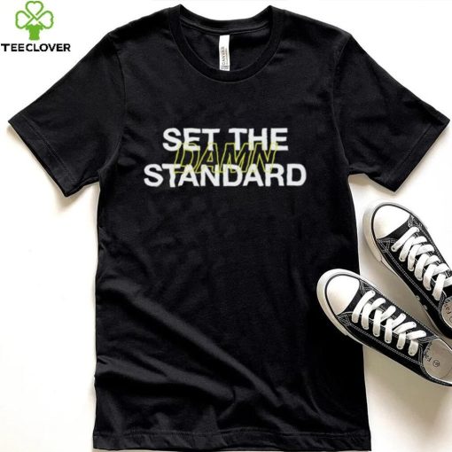 Set The Damn Standard Shirt